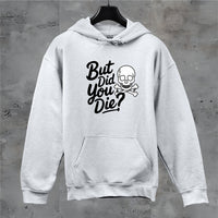 Thumbnail for 6F But Did You Die? Hoodie