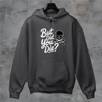 Thumbnail for 6F But Did You Die? Hoodie