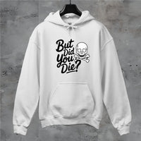 Thumbnail for 6F But Did You Die? Hoodie