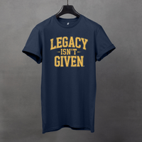 Thumbnail for Legacy Isn't Given Tee -Motivation for Athletes