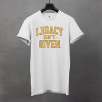 Thumbnail for Legacy Isn't Given Tee -Motivation for Athletes