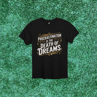 Thumbnail for 6F Procrastination is the Death of Dreams Action Tee