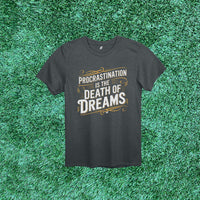 Thumbnail for 6F Procrastination is the Death of Dreams Action Tee