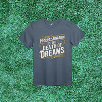 Thumbnail for 6F Procrastination is the Death of Dreams Action Tee