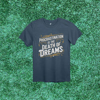 Thumbnail for 6F Procrastination is the Death of Dreams Action Tee