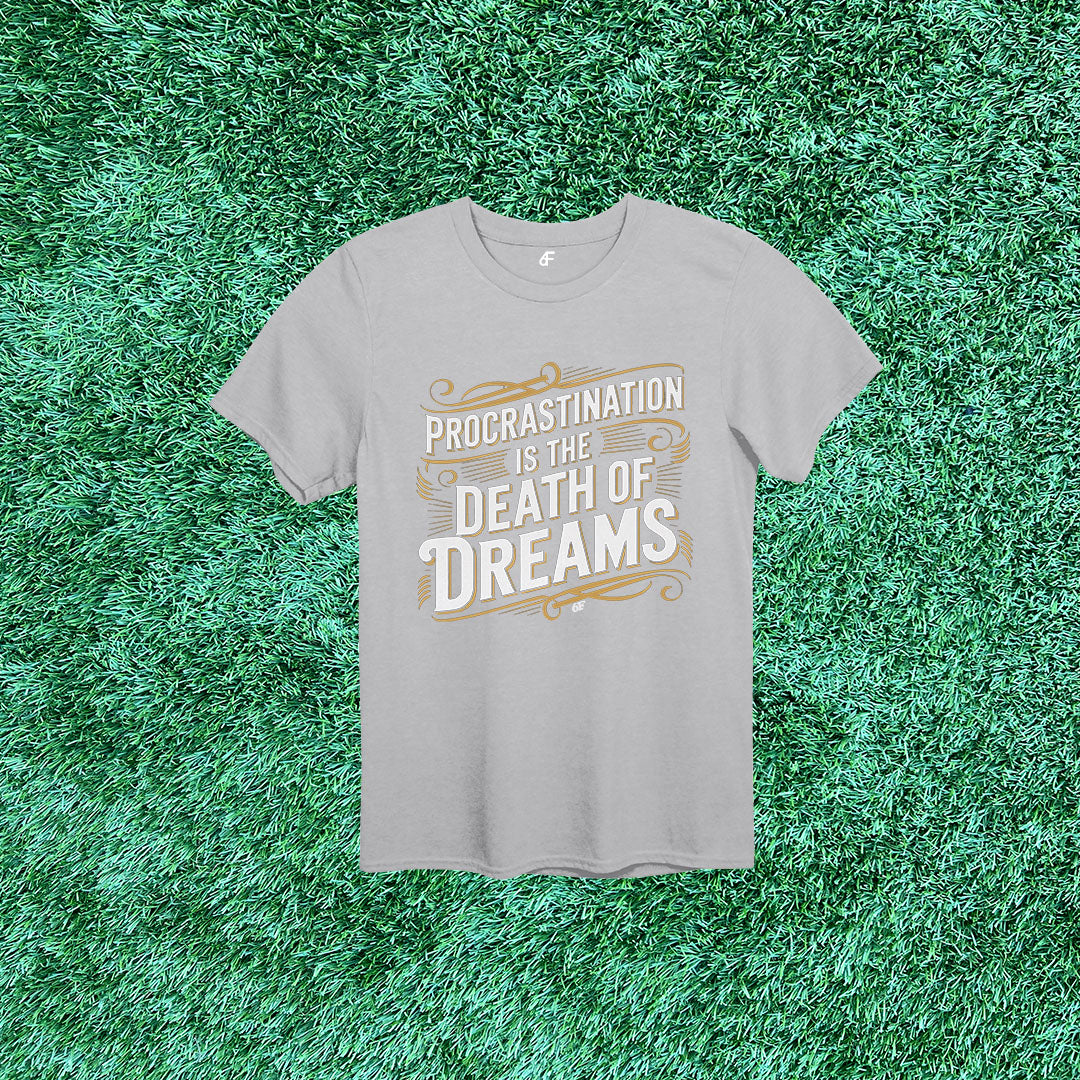 6F Procrastination is the Death of Dreams Action Tee