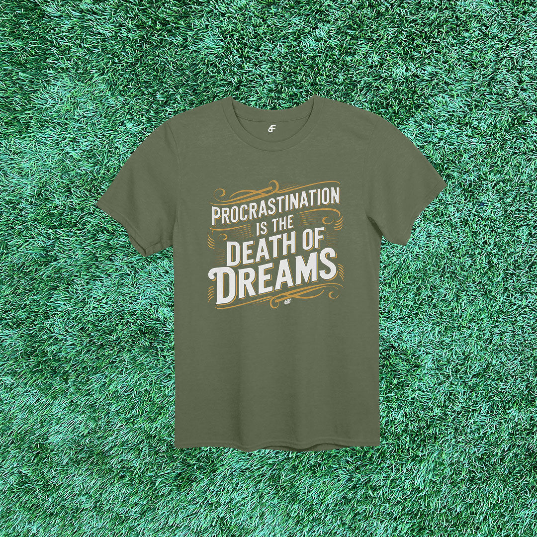 6F Procrastination is the Death of Dreams Action Tee