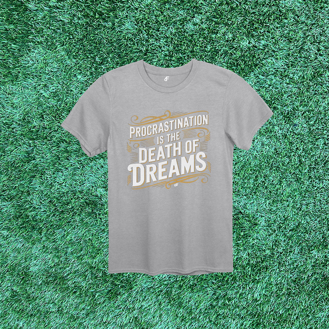 6F Procrastination is the Death of Dreams Action Tee