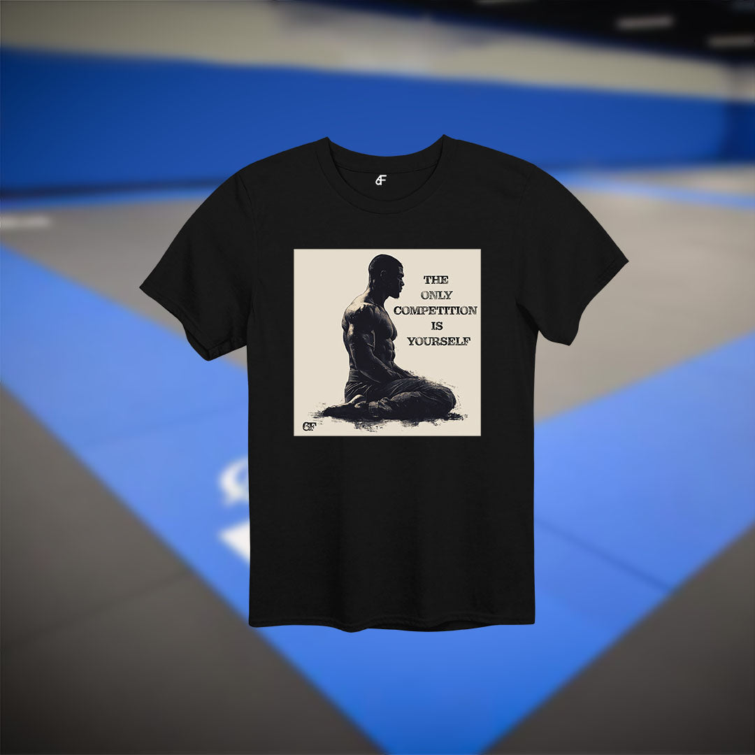 6F The Only Competition is Yourself Jiu Jitsu Tee