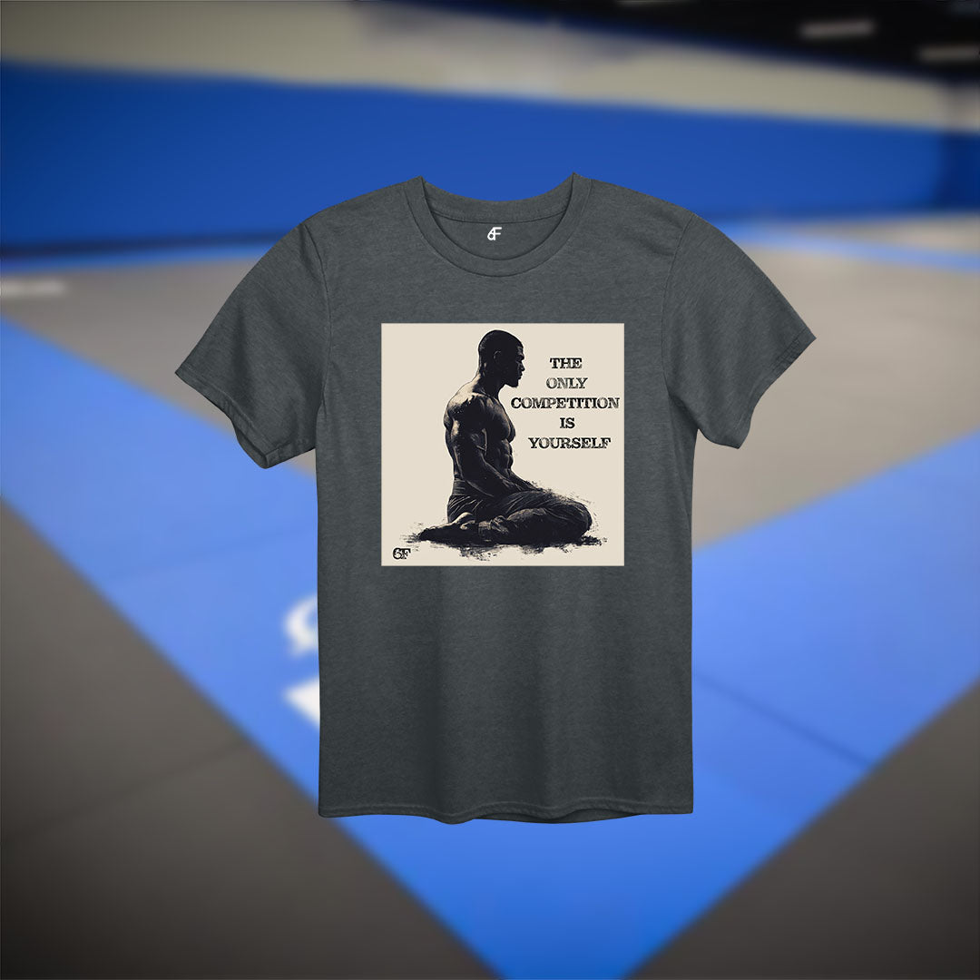 6F The Only Competition is Yourself Jiu Jitsu Tee