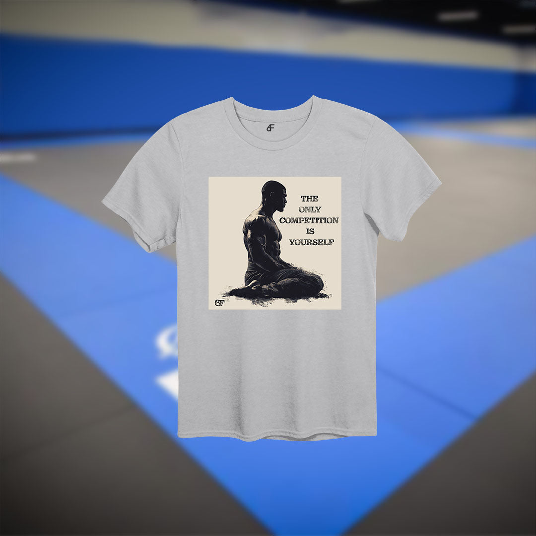 6F The Only Competition is Yourself Jiu Jitsu Tee